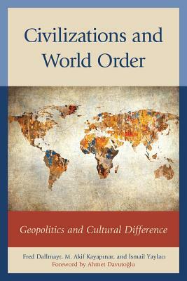 Civilizations and World Order: Geopolitics and Cultural Difference by 