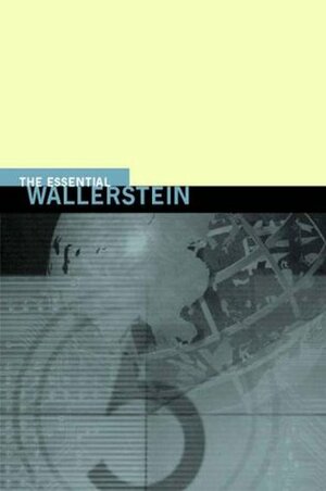 The Essential Wallerstein by Immanuel Wallerstein