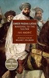 Omer Pasha Latas by Ivo Andrić, Celia Hawkesworth