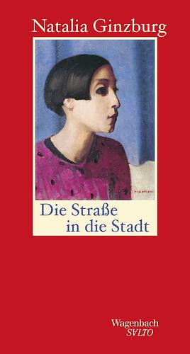 Die Straße in die Stadt by Natalia Ginzburg