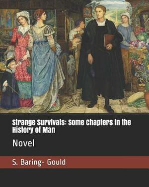 Strange Survivals: Some Chapters in the History of Man: Novel by Sabine Baring Gould