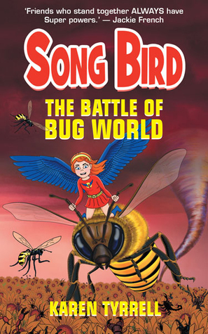 The Battle of Bug World (Song Bird, #2) by Karen Tyrrell