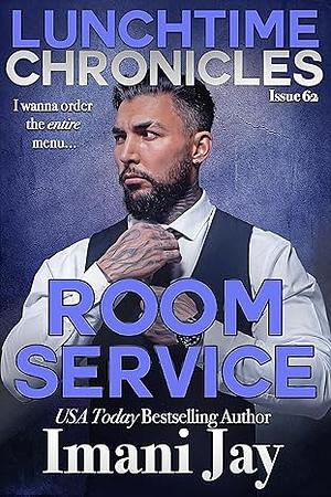 Lunchtime Chronicles: Room Service by Imani Jay