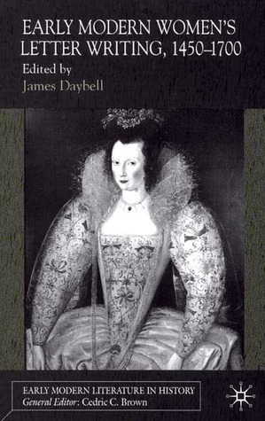 Early Modern Women's Letter Writing, 1450-1700 by James Daybell