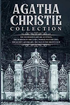 Agatha Christie Collection: The Mysterious Affair at Styles, the Murder on the Links, Poirot Investigates, the Secret Adversary, the Man in the Brown Suit by Agatha Christie