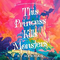 This Princess Kills Monsters by Ry Herman