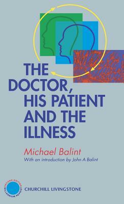 The Doctor, His Patient and the Illness by John Balint