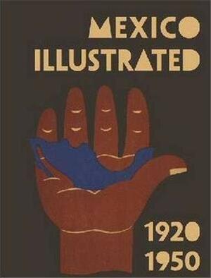 Mexico Illustrated 1920-1950 by Marina Garone, Juan Bonet, Salvador Albiñana, Deborah Dorotinsky