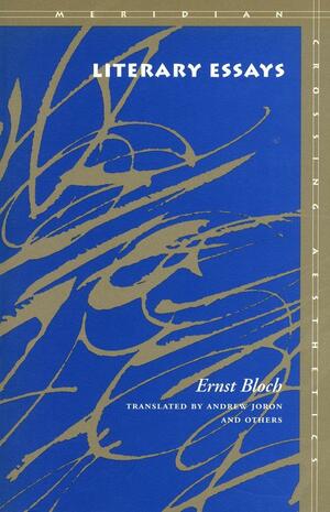 Literary Essays by Ernst Bloch, Andrew Joron