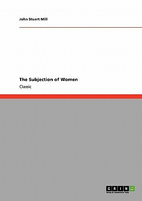 The Subjection of Women by John Stuart Mill