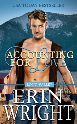 Accounting for Love: A Long Valley Romance Novel by Erin Wright