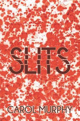 Slits by Carol Murphy