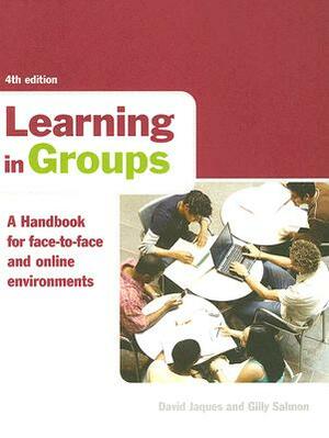 Learning in Groups: A Handbook for Face-To-Face and Online Environments by Gilly Salmon, David Jaques