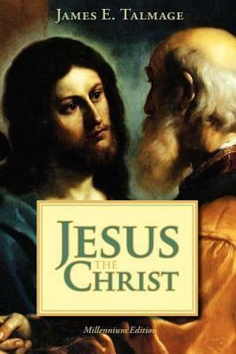 Jesus the Christ by James E. Talmage