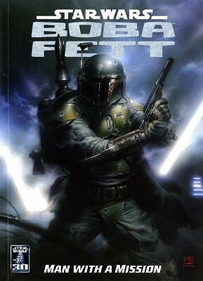 Star Wars: Boba Fett Man With A Mission (Star Wars) by Cam Kennedy, John Ostrander, Thomas Andrews