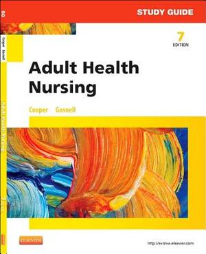 Study Guide for Adult Health Nursing by Kim Cooper, Kelly Gosnell