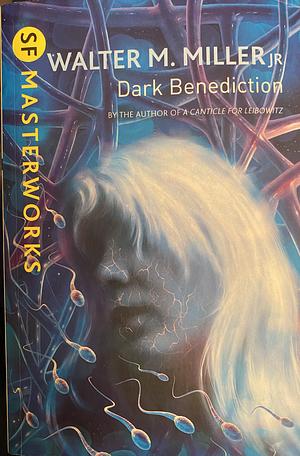 Dark Benediction by Walter M. Miller Jr.