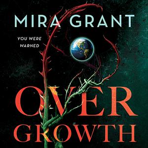 Overgrowth by Mira Grant