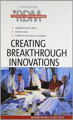 Creating Breakthrough Innovations by Harvard Business School Press