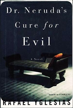 Dr. Neruda's Cure for Evil by Rafael Yglesias