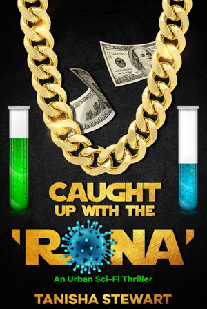 Caught Up with the ‘Rona by Tanisha Stewart