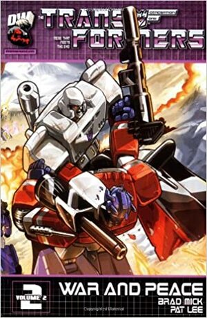Transformers Generation One Volume 2: War & Peace by Pat Lee, Brad Mick