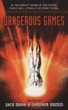 Dangerous Games by Kate Wilhelm, Cory Doctorow, Jonathan Lethem, Gwyneth Jones, Jason Stoddard, Robert Sheckley, Alastair Reynolds, Gardner Dozois, Jack Dann, Vernor Vinge, Terry Dowling, Allen M. Steele, William Browning Spencer