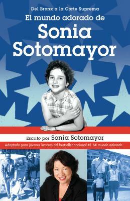 El Mundo Adorado de Sonia Sotomayor by Sonia Sotomayor