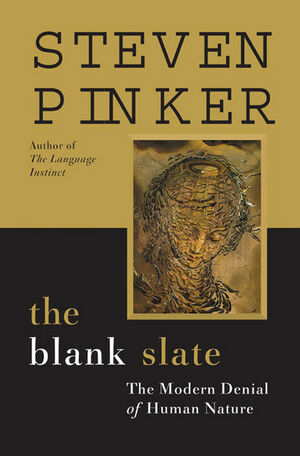The Blank Slate: The Denial of Human Nature and Modern Intellectual Life by Steven Pinker