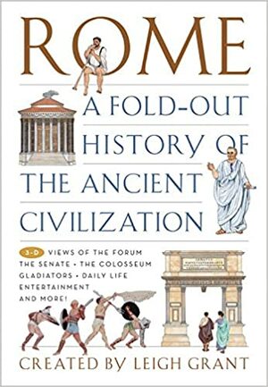 Rome: A Fold-Out History of the Ancient Civilization by Leigh Grant