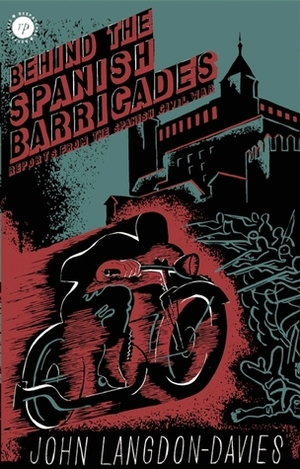 Behind the Spanish Barricades: Reports from the Spanish Civil War by Paul Preston, John Langdon-Davies