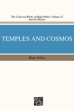 Temple and Cosmos: Beyond This Ignorant Present by Don Norton, Hugh Nibley, Don E. Norton