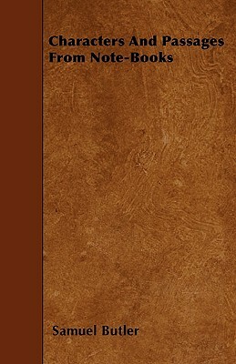 Characters And Passages From Note-Books by Samuel Butler