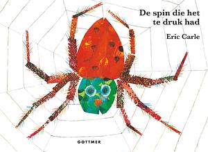 De spin die het te druk had by Eric Carle