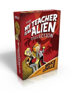 The My Teacher Is an Alien Collection: My Teacher Fried My Brains/My Teacher Flunked the Planet/My Teacher Is an Alien/My Teacher Glows in the Dark by Bruce Coville