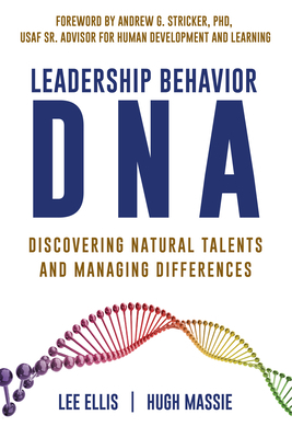 Leadership Behavior DNA: Discovering Natural Talents and Managing Differences by Lee Ellis, Hugh Massie