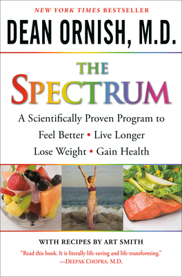 The Spectrum: A Scientifically Proven Program to Feel Better, Live Longer, Lose Weight, and Gain Health [With DVD] by Dean Ornish