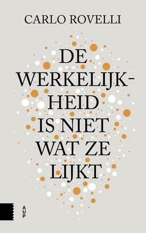 De werkelijkheid is niet wat ze lijkt by Carlo Rovelli