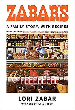 Zabar's: A Family Story, with Recipes by Julia Moskin, Lori Zabar