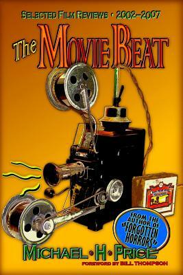 The Movie Beat: Selected Film Reviews 2002-2007 by Michael H. Price