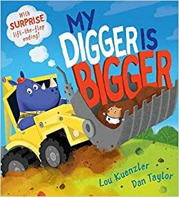 My Digger is Bigger by Lou Kuenzler