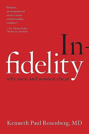 Infidelity: Why Men and Women Cheat by Kenneth Paul Rosenberg