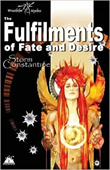 The Fulfilments Of Fate And Desire by Storm Constantine
