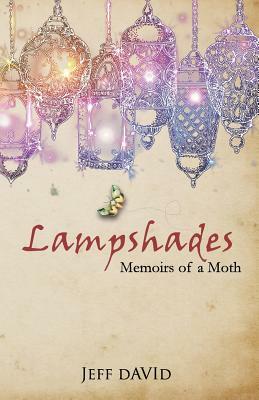 Lampshades: Memoirs of a Moth by Jeff David