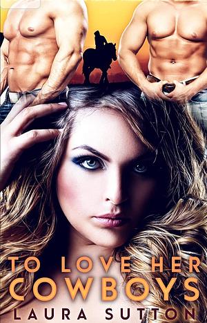 To Love Her Cowboys by Laura Sutton