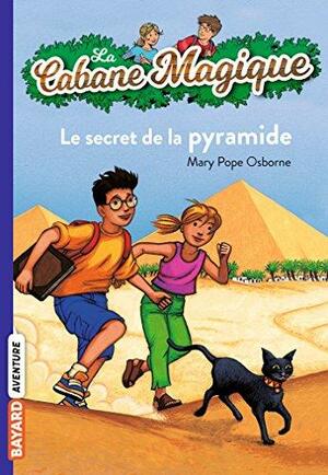 Le secret de la pyramide by Mary Pope Osborne