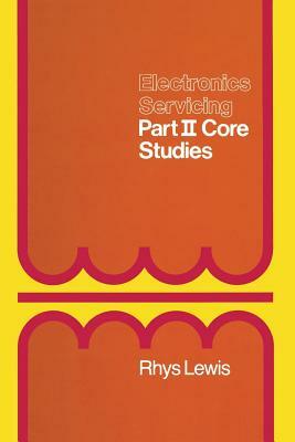 Electronics Servicing: Part II Core Studies by Rhys Lewis