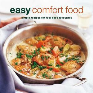 Easy Comfort Food: Over 100 Delicious Recipes for Feel-Good Favourites by To Be Announced