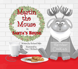 Martin the Mouse in Santa's House by Richard Ballo