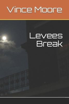 Levees Break by Vince Moore